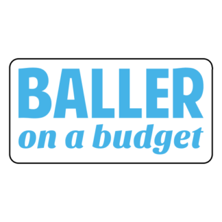Baller On A Budget Sticker (Baby Blue)